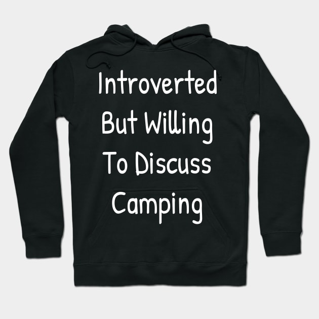 Introverted But Willing To Discuss Camping Hoodie by Islanr